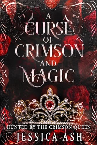 A Curse of Crimson and Magic: A Dark Fantasy Romance (Hunted by the Crimson Queen Book 3)