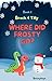 Where Did Frosty Go? A Dinosaur Adventure Story by Brainyboys .