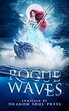 Rogue Waves: A Dragon Soul Press Anthology