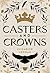 Casters and Crowns (Casters...