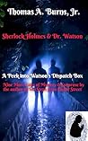 Sherlock Holmes & Dr. Watson: A Peek into Watson's Dispatch Box: Nine New Tales of Mystery & Suspense from the Author of Ten Steps from Baker Street Sherlock Holmes & Dr. Watson: A Peek into Watson's Dispatch Box: Nine New Tales of Mystery & Suspense from the Author of Ten Steps from Baker Street