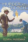 Murder at Glenloch Hill (A Stella and Lyndy Mystery, #6) 