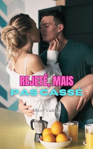 Rejeté, Mais Pas Cassé (French Edition)