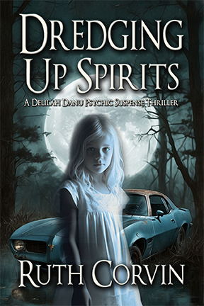 Dredging Up Spirits: A Paranormal Psychic Crime Thriller with a Touch of Romance (Delilah Danu Psychic Suspense Thrillers Book 1)