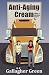 Anti-Aging Cream: A Novel of Finding Yourself, Starting Over, and Trucks. (A Sapphic Divorcee Rom-Com)