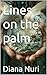 Lines on the palm by Diana Nuri