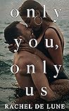 Only You, Only Us by Rachel De Lune