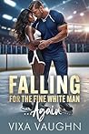 Falling for the Fine White Man.... Again by Vixa Vaughn