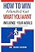 How to Win Friends & Get Wh...