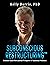 Subconscious Restructuring™ by Kelly Burris Subconscious Restructuring™ by Kelly Burris