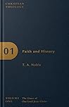 Faith and History, Christian Theology, Volume 1, Part 1 Faith and History, Christian Theology, Volume 1, Part 1