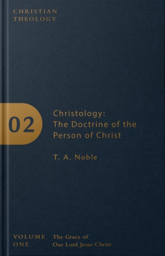 Christology: The Doctrine of the Person of Christ, Christian Theology, Volume 1, Part 2 (Hardcover)