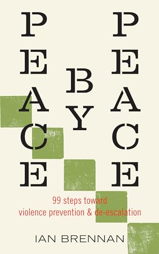 Peace by Peace: 99 Steps Toward Violence Prevention and De-escalation (Paperback)
