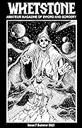 Whetstone: Amateur Magazine of Sword and Sorcery Issue Seven