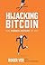 Hijacking Bitcoin: The Hidden History of BTC