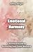 Emotional Harmony: A Practi...