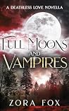 Full Moons and Vampires (Deathless Love) Full Moons and Vampires (Deathless Love)