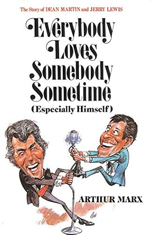 Everybody Loves Somebody Sometime (Especially Himself): The Story of Dean Martin and Jerry Lewis