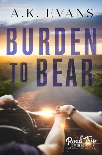 Burden to Bear (Road Trip Romance Book 17)