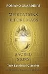Romano Guardini's Meditations before Mass and Sacred Signs: Two Spiritual Classics Book cover for Romano Guardini's Meditations before Mass and Sacred Signs: Two Spiritual Classics
