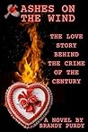 Ashes on the Wind by Brandy Purdy