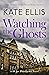 Watching the Ghosts by Kate Ellis