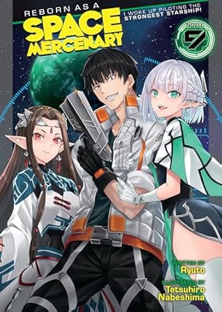 Reborn as a Space Mercenary: I Woke Up Piloting the Strongest Starship!, Volume 9