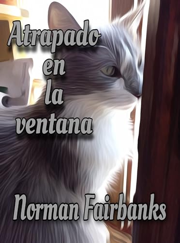 Atrapado en la ventana: Un cuento para alimentar el alma (Spanish Edition)