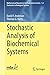 Stochastic Analysis of Biochemical Systems (Mathematical Biosciences Institute Lecture Series)