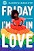 Friday I'm in Love