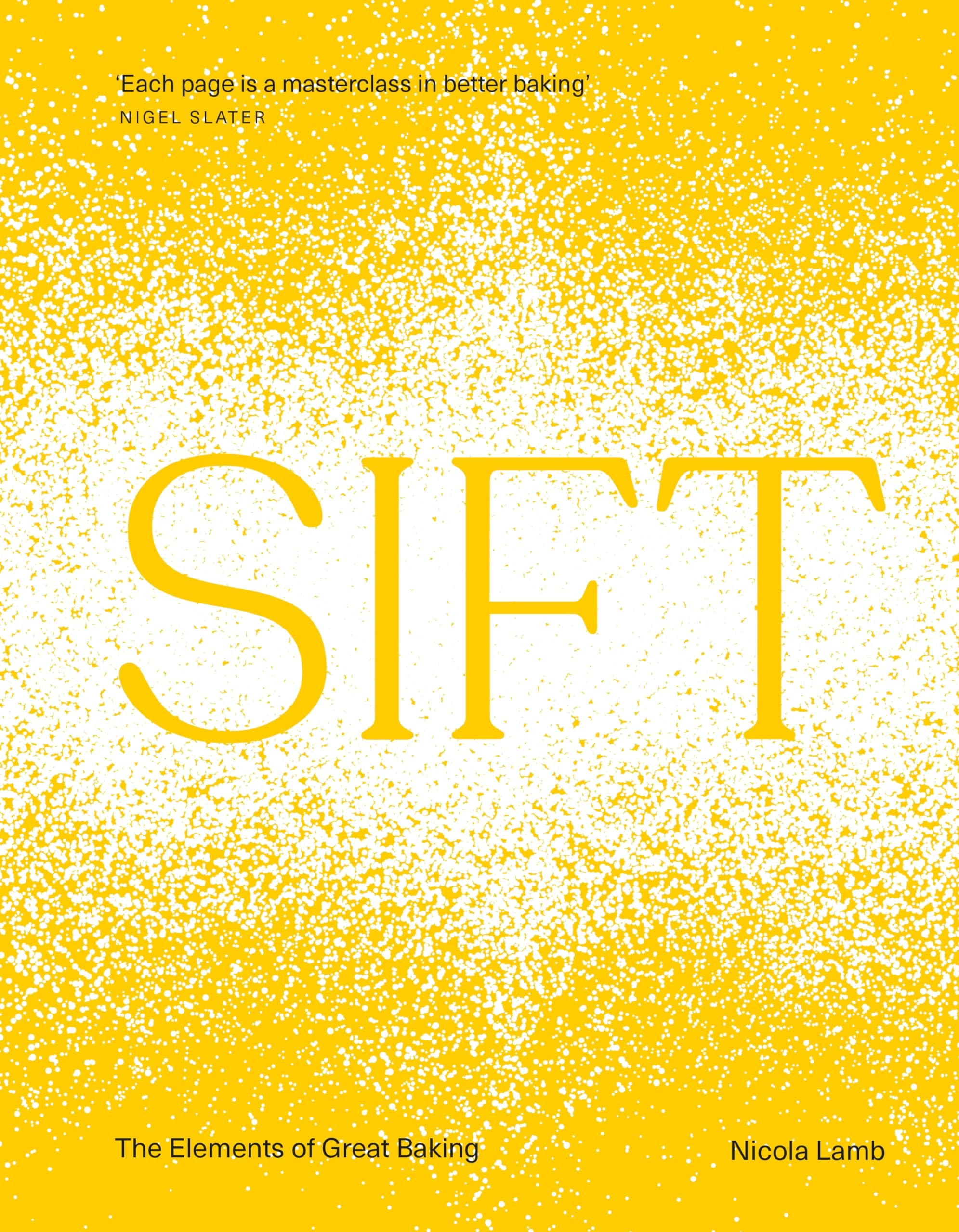 Sift: The Elements of Great Baking (Kindle Edition)