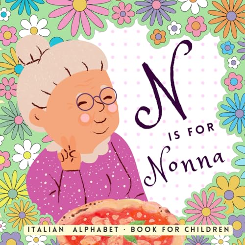 N is for Nonna, Italian Alphabet Book for Children: Learn Italian for Kids, The ABC of Being Italian for Beginners (Paperback)