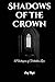 Shadows of the Crown: A Whi...