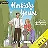 Morbidly Yours