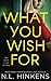 What You Wish For: A psychological suspense thriller (Wicked Ways Collection - Standalone Thrillers)