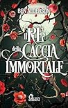 Il re della caccia immortale by Ben Alderson