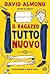 Il ragazzo tutto nuovo (Italian Edition)