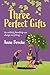 Three Perfect Gifts: An uplifting and life-affirming book about the power of unlikely friendship