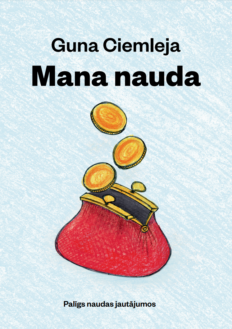 Mana nauda: palīgs naudas jautājumos: mācību grāmata vieglajā valodā
