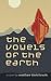 The Vowels of the Earth