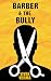 BARBER & THE BULLY
