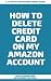 How to Delete Credit Card on My Amazon Account  by Benjamin Morgan