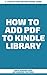 How to Add PDF to Kindle Li...