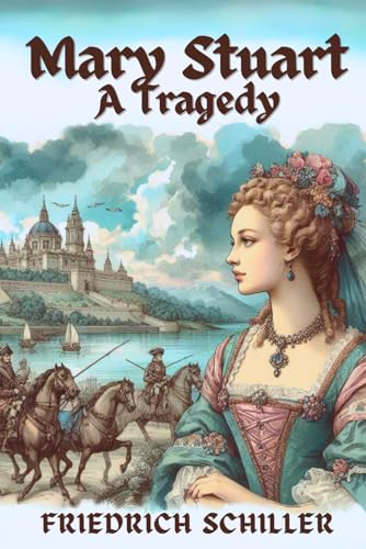 Mary Stuart: A Tragedy by Schiller