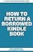 How to Return a Borrowed Ki...