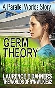 Germ Theory (The Worlds of Ryn Wilkie #2)