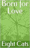 Born for Love: A ...