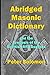 Abridged Masonic Dictionary by Peter Solomon