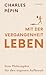Mit der eigenen Vergangenheit leben: Eine Philosophie für den Aufbruch (German Edition)