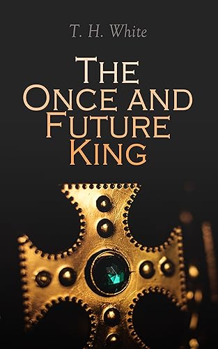 The Once and Future King: Epic Fantasy Collection